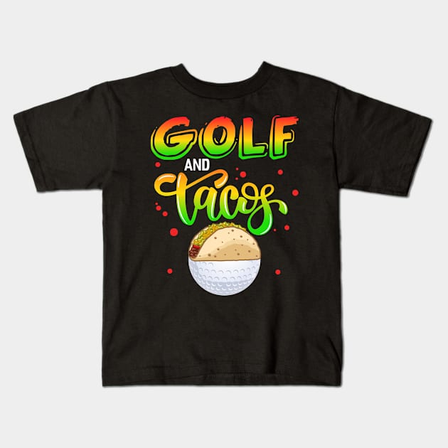 Golf And Tacos Kids T-Shirt by Tee__Dot